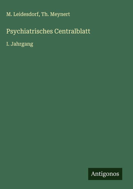 Psychiatrisches Centralblatt - M. Leidesdorf, Th. Meynert
