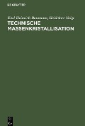 Technische Massenkristallisation - Heidelore Voigt, Karl-Heinrich Baumann