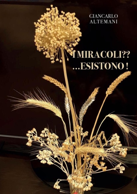 I miracoli! Esistono - Giancarlo Altemani