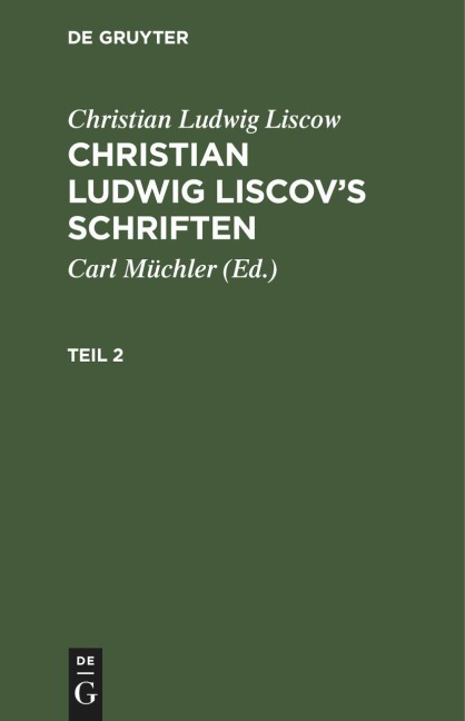 Christian Ludwig Liscow: Christian Ludwig Liscov's Schriften. Teil 2 - Christian Ludwig Liscow