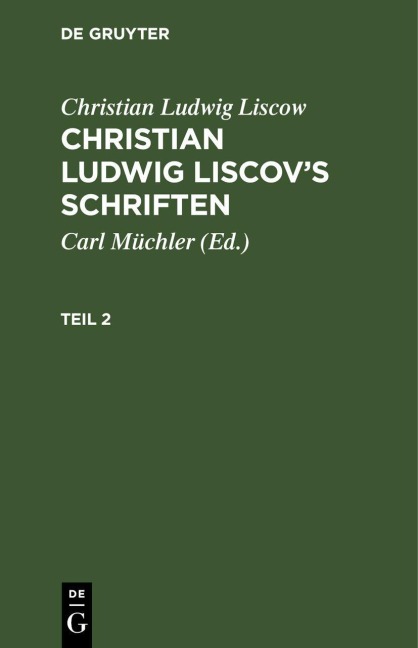 Christian Ludwig Liscow: Christian Ludwig Liscov's Schriften. Teil 2 - Christian Ludwig Liscow