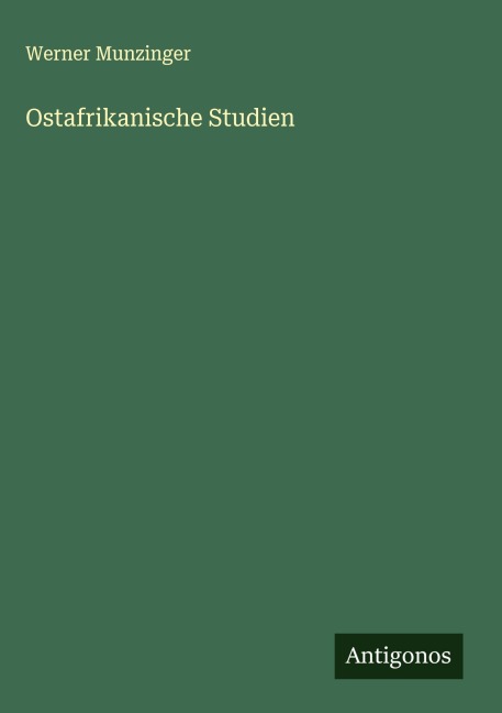 Ostafrikanische Studien - Werner Munzinger