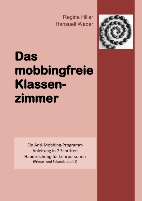 Das mobbingfreie Klassenzimmer - Regina Hiller, Hansueli Weber