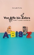 Cover-Bild zum Titel 'Von Affe bis Zebra' von 'Gertraude Witschas, Nele Handwerker'