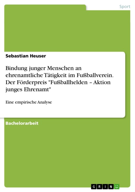 Bindung junger Menschen an ehrenamtliche Tätigkeit im Fußballverein. Der Förderpreis "Fußballhelden - Aktion junges Ehrenamt" - Sebastian Heuser