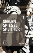 Cover-Bild zum Titel 'SEELENSPIEGELSPLITTER' von 'Simon Pfleger'