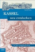 Cover-Bild zum Titel 'Kassel neu entdecken' von 'Heinrich Lintze'