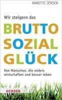 Wir steigern das Bruttosozialglück - Annette Jensen