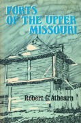 Cover-Bild zum Titel 'Forts of the Upper Missouri' von 'Robert G Athearn'