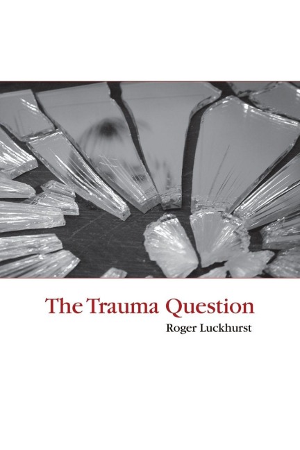The Trauma Question - Roger Luckhurst