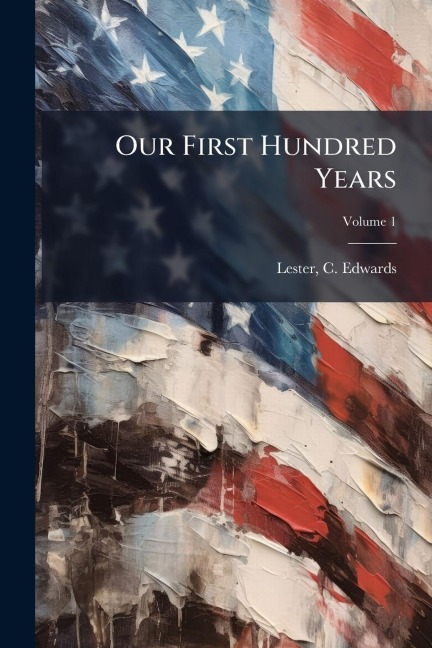 Our First Hundred Years - 