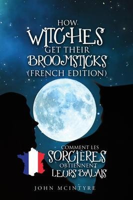 Comment les Sorcières Obtiennent Leurs Balais - John Mcintyre