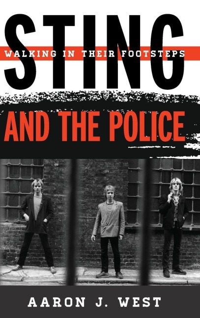 Sting and The Police - Aaron J. West
