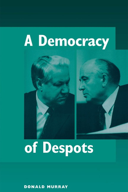 A Democracy Of Despots - Donald Murray