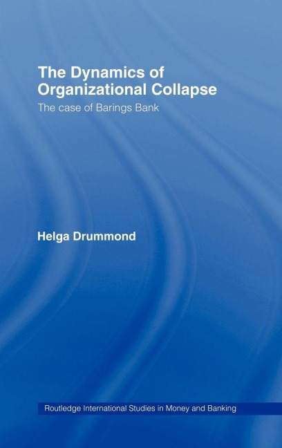 The Dynamics of Organizational Collapse - Helga Drummond
