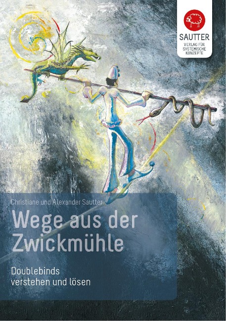 Wege aus der Zwickmühle - Christiane Sautter, Alexander Sautter