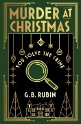 Cover-Bild zum Titel 'Murder at Christmas: You Solve the Crime' von 'G. B. Rubin'
