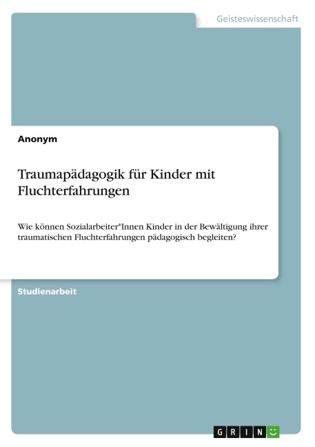 Traumapädagogik für Kinder mit Fluchterfahrungen - Anonymous