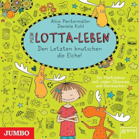 Mein Lotta-Leben 06. Den Letzten knutschen die Elche! - Alice Pantermüller, Daniela Kohl