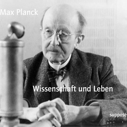 Wissenschaft und Leben - Max Planck