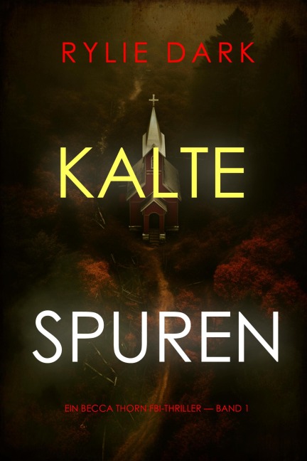 Kalte Spuren (Ein Becca Thorn FBI-Thriller - Band 1) - Rylie Dark