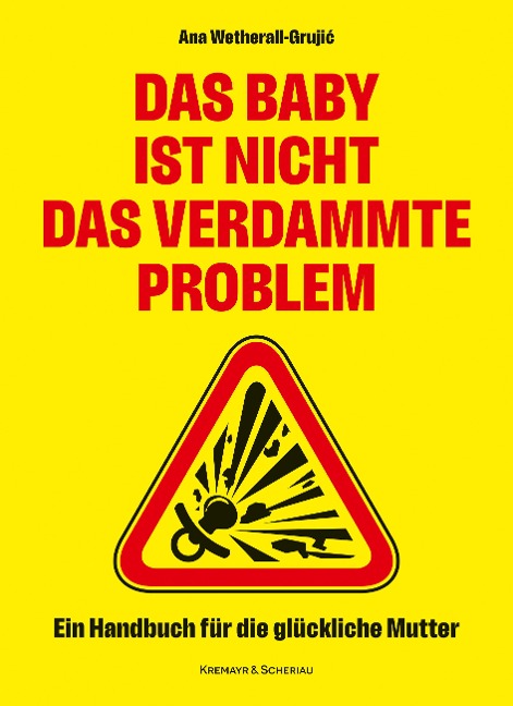 Das Baby ist nicht das verdammte Problem - Ana Wetherall-Grujic