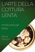 Cover-Bild zum Titel 'L'Arte della Cottura Lenta' von 'Elena Martini'