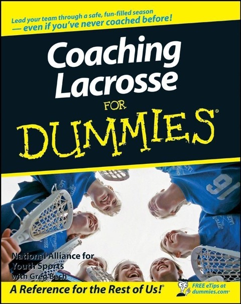 Coaching Lacrosse For Dummies - National Alliance for Youth Sports, Greg Bach