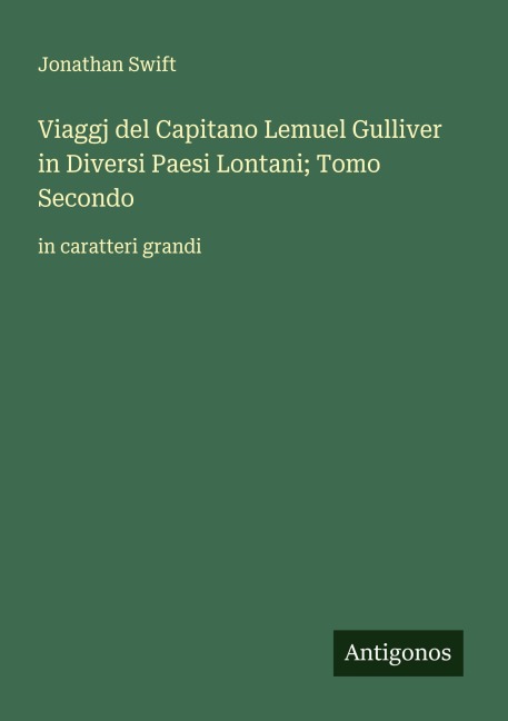 Viaggj del Capitano Lemuel Gulliver in Diversi Paesi Lontani; Tomo Secondo - Jonathan Swift