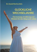 Cover-Bild zum Titel 'Glückliche Wechseljahre' von 'Anand Martina Seitz'