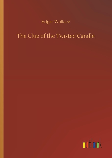 The Clue of the Twisted Candle - Edgar Wallace