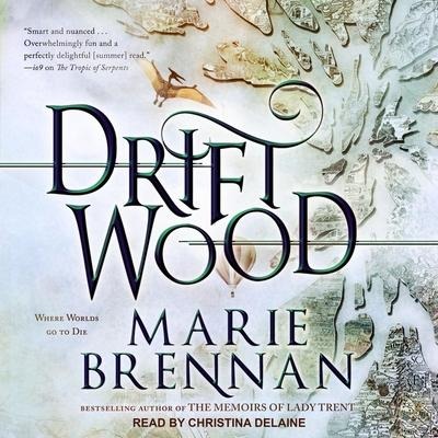 Driftwood Lib/E - Marie Brennan