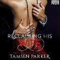 Cover-Bild zum Titel 'Reclaiming His Wife' von 'Tamsen Parker'