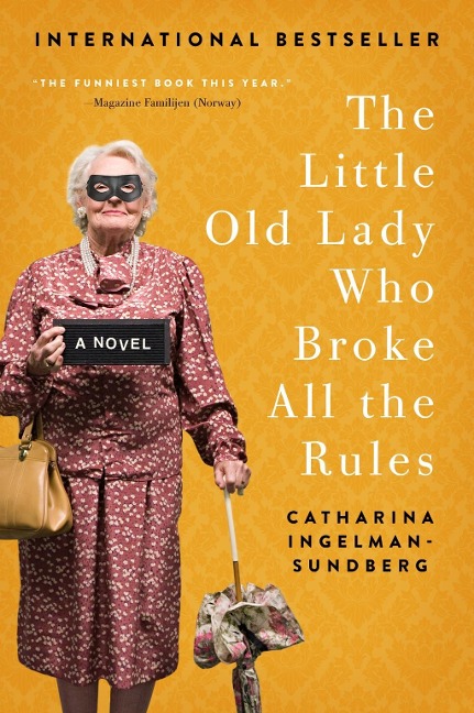 The Little Old Lady Who Broke All the Rules - Catharina Ingelman-Sundberg