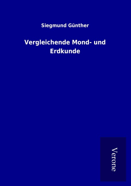 Vergleichende Mond- und Erdkunde - Siegmund Günther