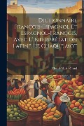 Cover-Bild zum Titel 'Dictionnaire François-Espagnol Et Espagnol-François, Avec L'interprétation Latine De Chaque Mot' von 'Claude Marie Gattel'