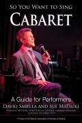 Cover-Bild zum Titel 'So You Want to Sing Cabaret' von 'David Sabella, Sue Matsuki'