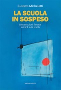 Cover-Bild zum Titel 'La scuola in sospeso. Considerazioni, fantasie e ricordi sulla scuola' von 'Gustavo Micheletti'