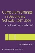 Cover-Bild zum Titel 'Curriculum Change in Secondary Schools, 1957-2004' von 'Norman Evans'