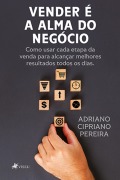 Vender é a alma do negócio - Adriano Cipriano Pereira