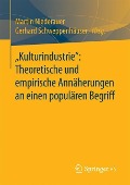 ¿Kulturindustrie¿: Theoretische und empirische Annäherungen an einen populären Begriff - 