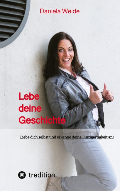 Lebe deine Geschichte - Daniela Weide