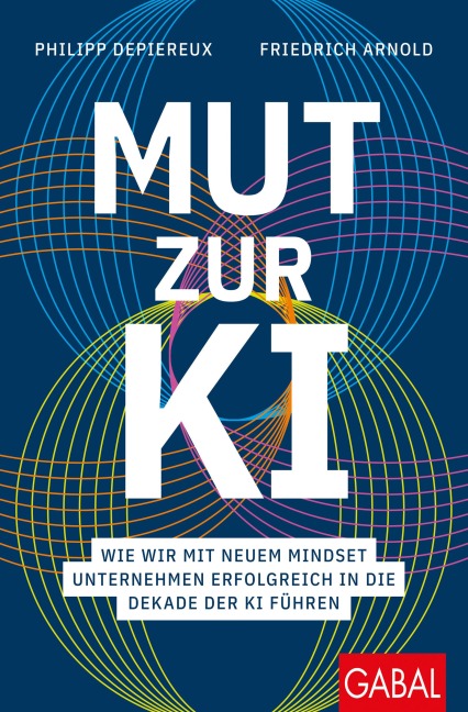 Mut zur KI - Philipp Depiereux, Friedrich Arnold
