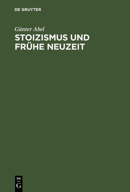 Stoizismus und Frühe Neuzeit - Günter Abel