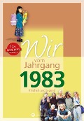 Wir vom Jahrgang 1983 - Kindheit und Jugend - Kathrin Höchst