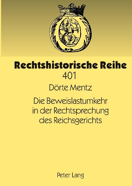Die Beweislastumkehr in der Rechtsprechung des Reichsgerichts - Dörte Mentz
