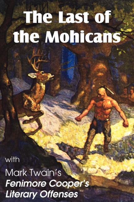The Last of the Mohicans by James Fenimore Cooper & Fenimore Cooper's Literary Offenses - James Fenimore Cooper, Mark Twain