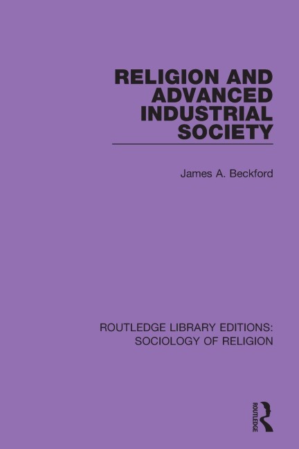 Religion and Advanced Industrial Society - James A. Beckford