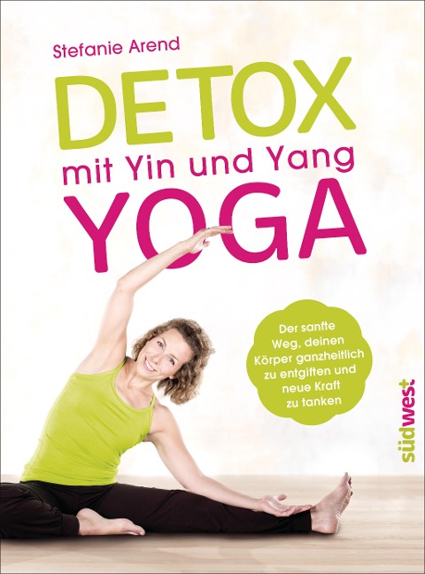 Detox mit Yin und Yang Yoga - Stefanie Arend