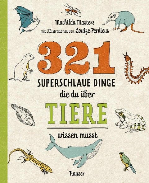 321 superschlaue Dinge, die du über Tiere wissen musst - Mathilda Masters